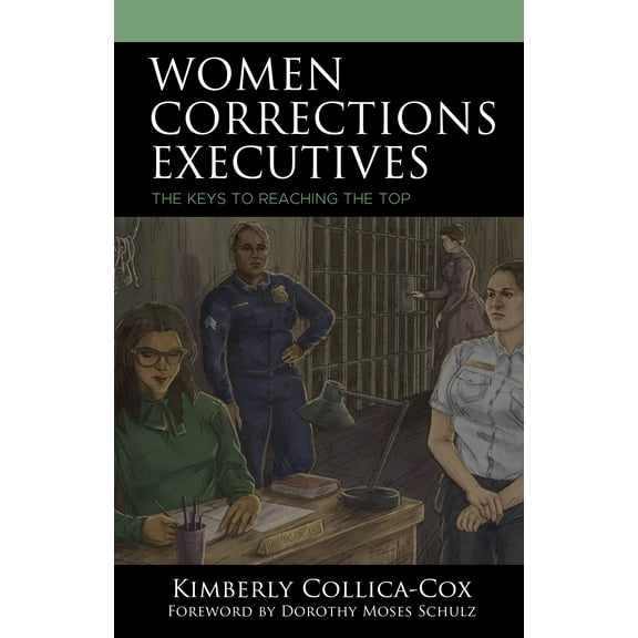 Women Corrections Executives : The Keys to Reaching the Top (Hardcover)