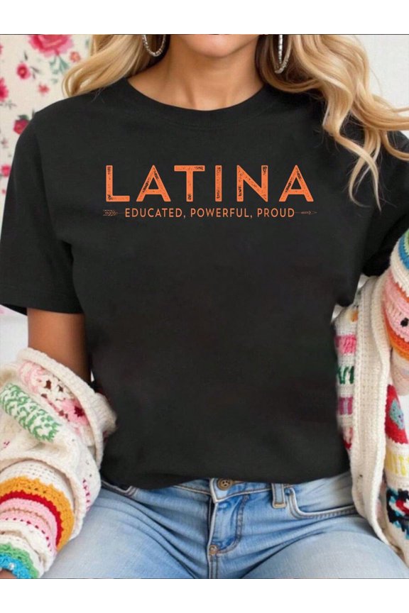 Women Cotton Tshirt Latina Educated, Powerful, Proud T-Shirt Comfort Tshirt Women