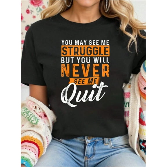 Women Cotton Tshirt You Will Never See Me Quit - Motivational Quote Inspiration T-Shirt Comfort Tshirt Women