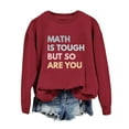 thumbnail image 1 of Women Crew Neck Pullover Pullover Sweatshirts for Women Fall Math Is Tough But So Are You Womens Teacher Sweatshirts Funny Teach Letter Graphic Crewneck Long Sleeve Shirts S, 1 of 3