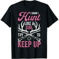 thumbnail image 1 of Women Deer Hunting Shirts, I Know I Hunt Like A Girl Hunter Funny Creative Graphic T-Shirt, 1 of 3