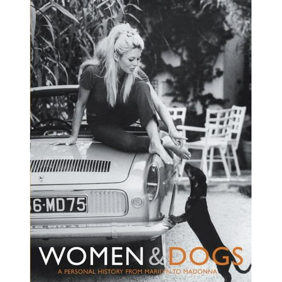 Pre-Owned Women & Dogs: A Personal History from Marilyn to Madonna (Paperback) 0743288432 9780743288439