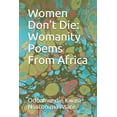thumbnail image 1 of Women Don't Die: Womanity Poems From Africa, (Paperback), 1 of 1