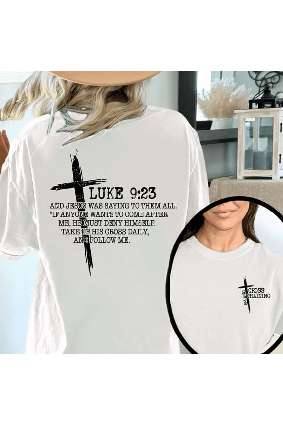 Women Double-sided Luke 9 23 White Faith Graphic Tee Funny T Shirt Top Inspirational Fabric Style Short Sleeve Round Neck White S-5XL