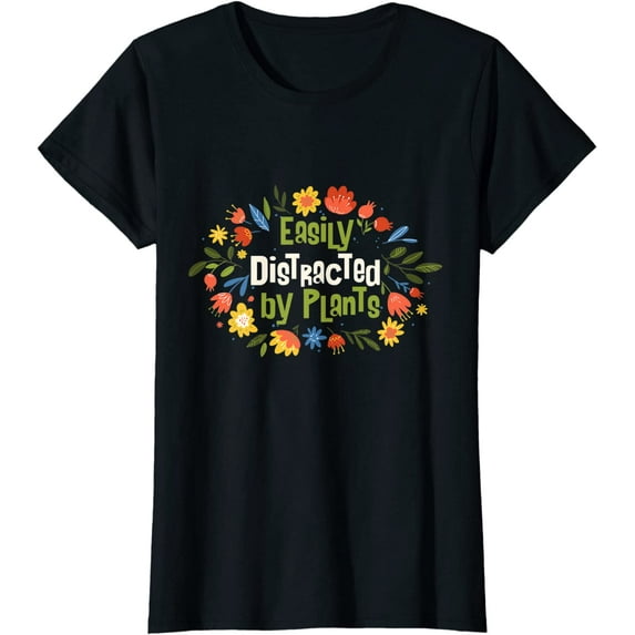 Women Easily Distracted By Plants Shirt For Plant Lover And Gardeners Gift T-Shirt