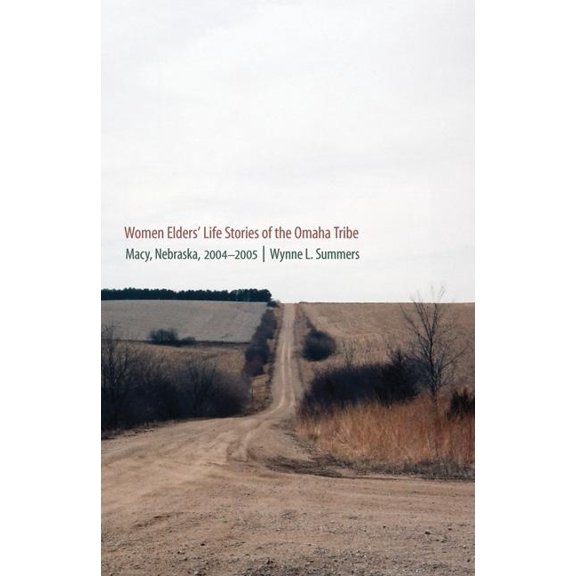 Women Elders' Life Stories of the Omaha Tribe: Macy, Nebraska, 2004-2005, (Hardcover)