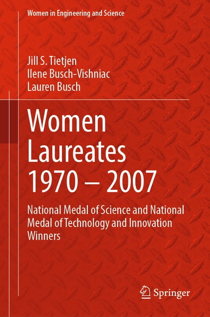 Women in Engineering and Science Women Laureates 1970 - 2007: National Medal of Science and National Medal of Technology and Innovation Winners, (Hardcover)