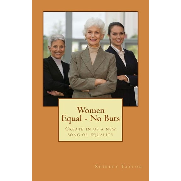 Women Equal - No Buts: Women Equal - No Buts : Create in us a new song of equality (Series #2) (Paperback)