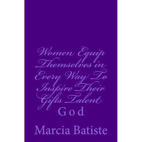 Women Equip Themselves in Every Way to Inspire Their Gifts Talent : God
