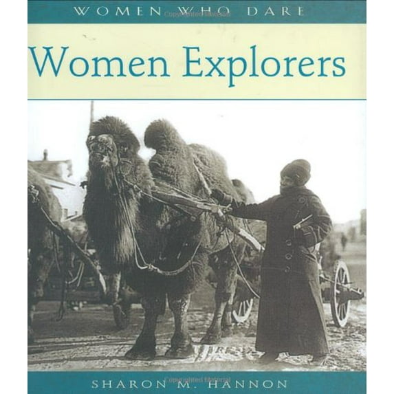Pre-Owned Women Explorers (Women Who Dare) (Hardcover) 0764938924 9780764938924