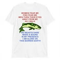 Women Fear Me Fish Fear Me Men Turn Their Eyes Fishing Ironic