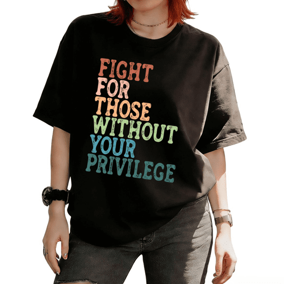 Women Fight For Those Without Privilege Graphic Soft Everyday Cotton Tees T-Shirt Short Sleeve Black S-5XL
