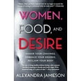 thumbnail image 1 of Pre-Owned Women, Food, and Desire: Honor Your Cravings, Embrace Your Desires, Reclaim Your Body, 9781476765068, 1476765065, Paperback, Reprint edition, 1 of 1
