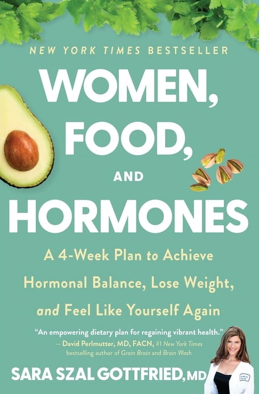 Women, Food, and Hormones: A 4-Week Plan to Achieve Hormonal Balance, Lose Weight, and Feel Like Yourself Again, (Paperback)