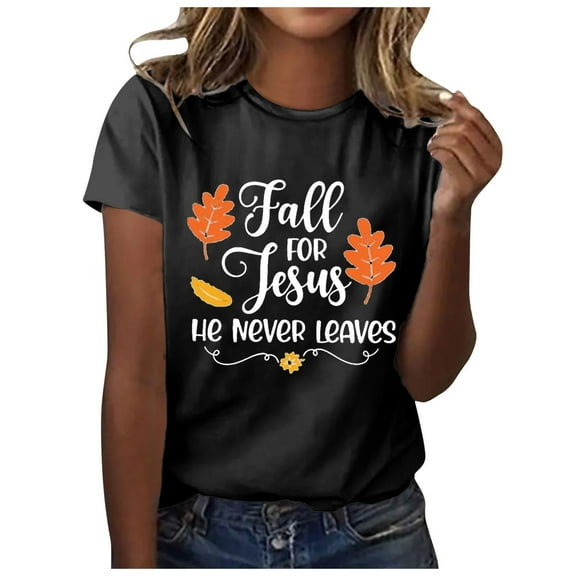 Women Funny Christian T-Shirts Thanksgiving Fall for Jesus He Never Leaves Short Sleeve Tees Casual Crewneck Loose Tops