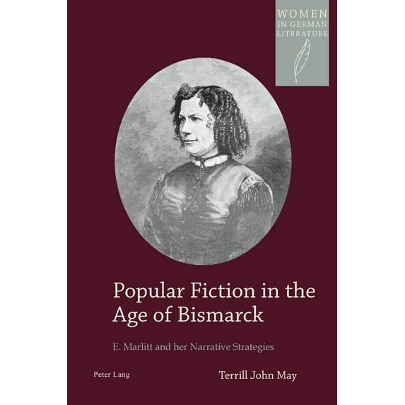 Women, Gender and Sexuality in German Literature and Culture: Popular Fiction in the Age of Bismarck: E. Marlitt and Her Narrative Strategies (Paperback)