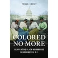 thumbnail image 1 of Women, Gender, and Sexuality in American Colored No More: Reinventing Black Womanhood in Washington, D.C., (Paperback), 1 of 3