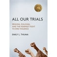 thumbnail image 1 of Pre-Owned All Our Trials: Prisons, Policing, and the Feminist Fight to End Violence (Paperback) 0252084128 9780252084126, 1 of 1