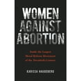 thumbnail image 1 of Women, Gender, and Sexuality in American Women Against Abortion: Inside the Largest Moral Reform Movement of the Twentieth Century, (Paperback), 1 of 2