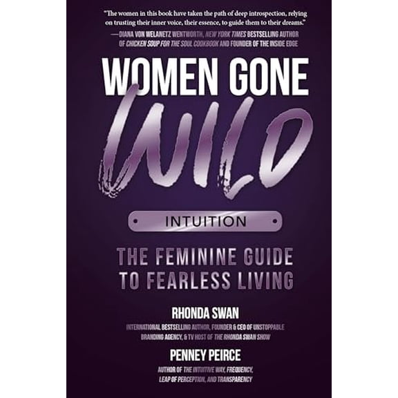 Pre-Owned Women Gone Wild: Intuition: The Feminine Guide to Fearless Living (Paperback) 1612546382 9781612546384