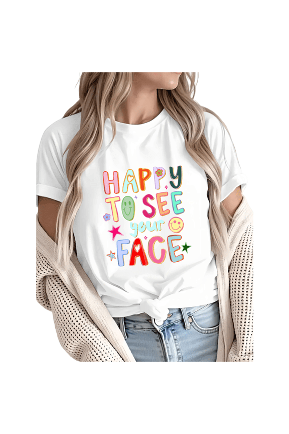 Women Happy To See Your Face Retro Smile Graphic Fun Tees Tops Round Neck Cotton T-Shirt White S-5XL