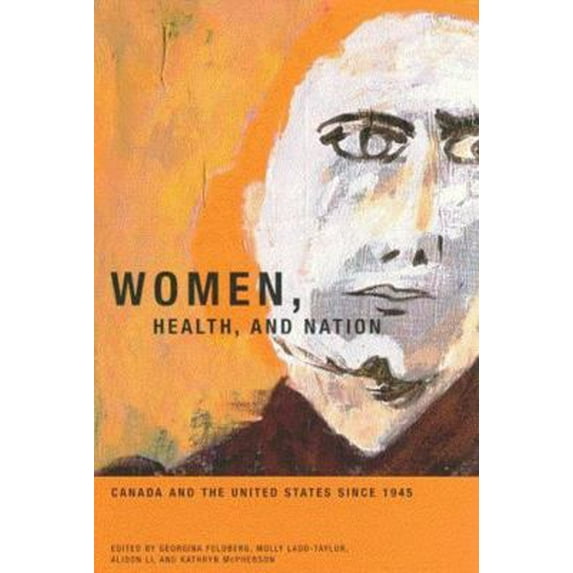 Pre-Owned Women, Health, and Nation: Canada and the United States Since 1945: 16 (McGill-Queen's/Associated Medical Servic) Paperback