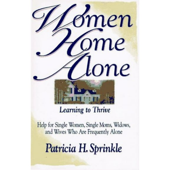 Pre-Owned Women Home Alone: Learning to Thrive Help for Single Women, Single Moms, Widows, and Wives Who Are Frequently Alone Paperback