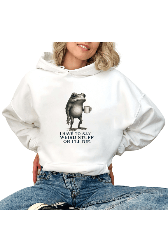 Women I Have To Say Weird Stuff Or I'll Die Frog Graphic Hooded Long Sleeved Tops Crew Neck Printed Cotton Hoodie White S-2XL