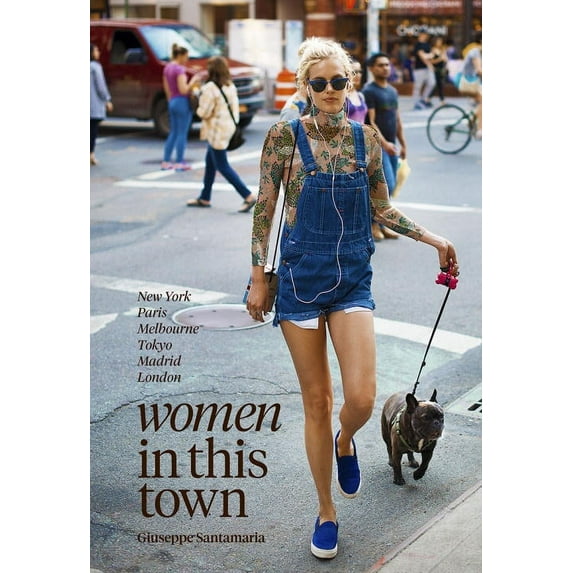Women In This Town : New York, Paris, Melbourne, Tokyo, Madrid and London (Hardcover)