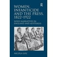 thumbnail image 1 of Women, Infanticide and the Press, 1822-1922: News Narratives in England and Australia, (Hardcover), 1 of 1