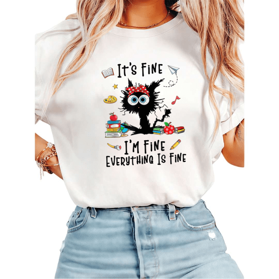 Women Its Fine Im Fine Everything Is Fine Cat Graphic Tees T-Shirt Tops Round Neck Cotton T-Shirt White S-5XL