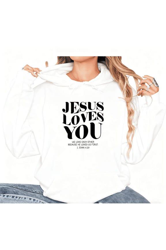 Women Jesus Loves You Graphic Suitable Tee Christian Religious T Shirt Top Inspirational Faith Based 1 John 4 19 Hooded long-sleeved White S-2XL