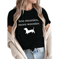 thumbnail image 1 of Women Less Meanies More Weenies Dachshund Graphic fun Tees T Shirt Tops Round Neck Cotton T Shirt Black S-5XL, 1 of 5