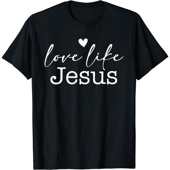 Women Love Like Jesus Religious God Christian Words On Back T-Shirt Black 2X-Large