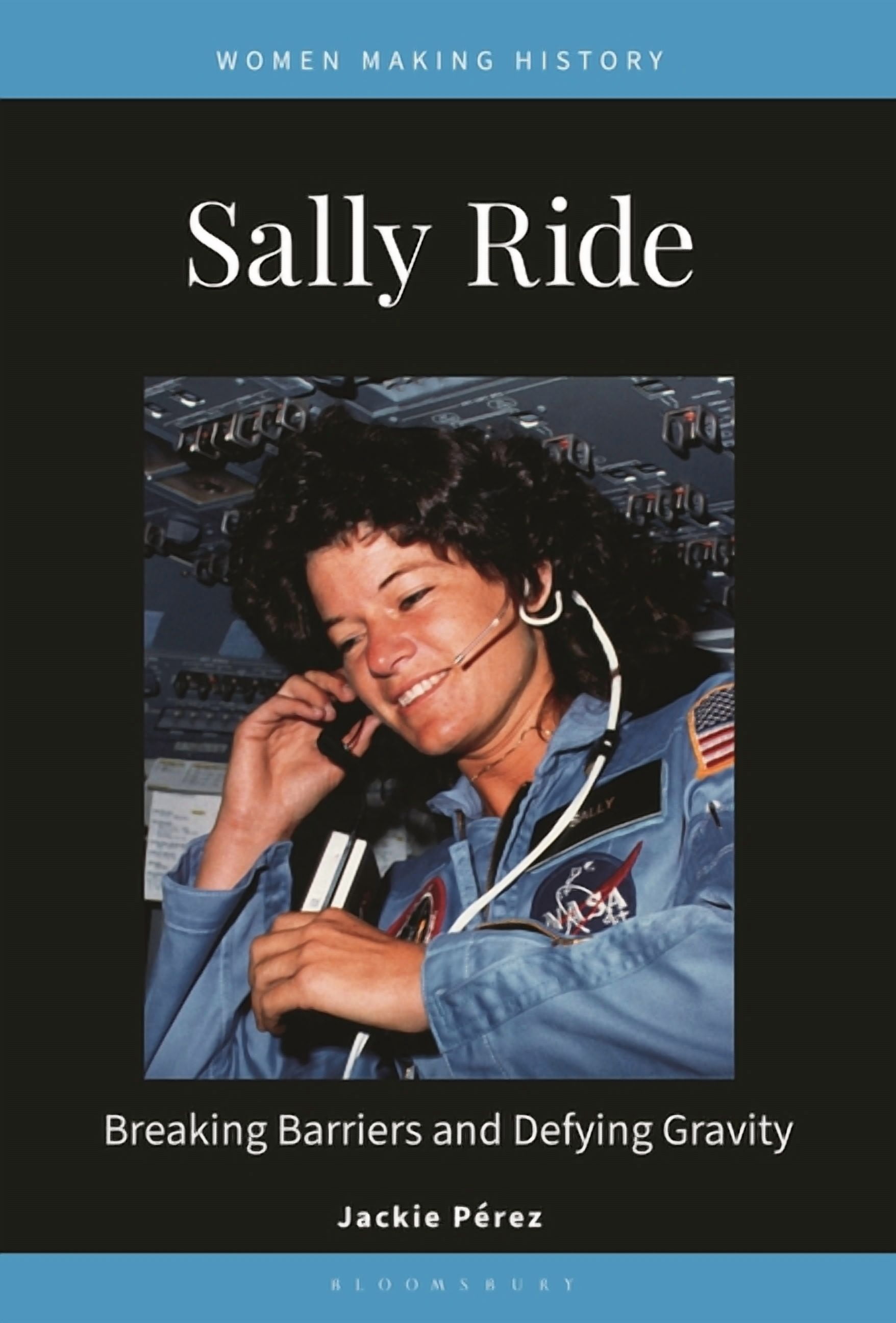 Women Making History Sally Ride: Breaking Barriers and Defying Gravity, (Paperback)