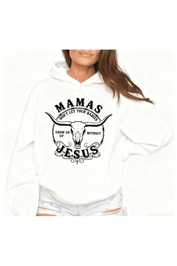Women Mamas Don't Let Your Babies Grow Up Without Jesus Western Graphic Hooded Long Sleeved Tops Crew Neck Printed Cotton Hoodie White S-2XL