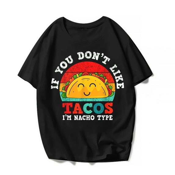 Women Men Cinco De Mayo T-Shirt If You Don't Like Tacos I'm Nacho Type Mexica Festival Graphics Casual Short Sleeve Shirts Summer Tops Gift Tee Black Medium