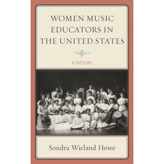 Women Music Educators in the United States: A History, (Hardcover)