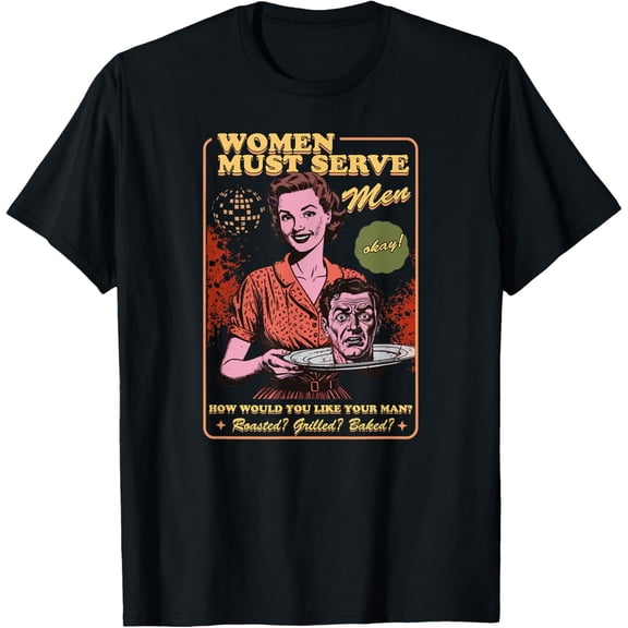 Women Must Serve Men Spooky Liberal Witch Feminist Halloween T-Shirt