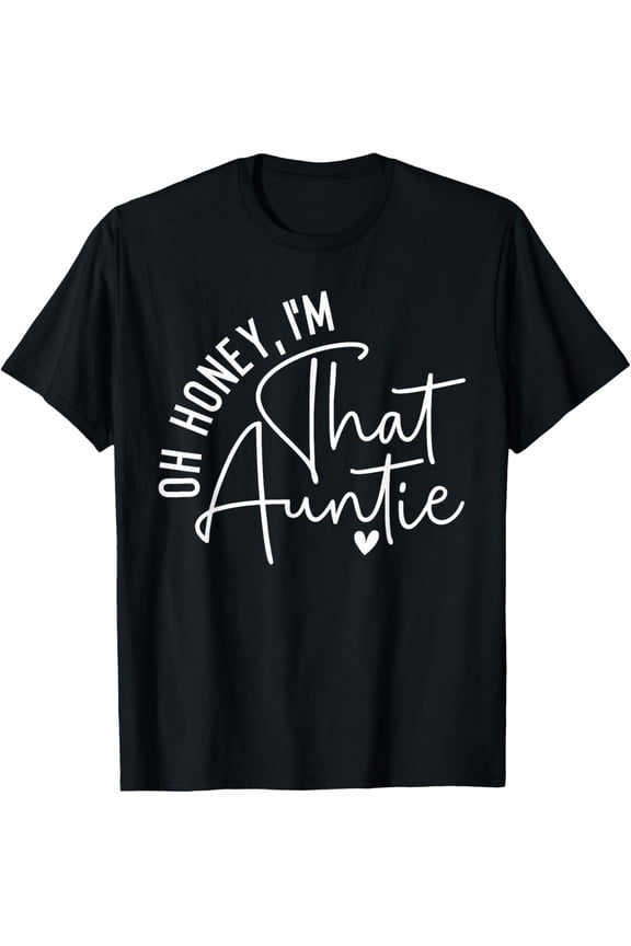 Women Oh Honey I'm That Auntie Heart, Cute Aunt To Be Gift T-Shirt