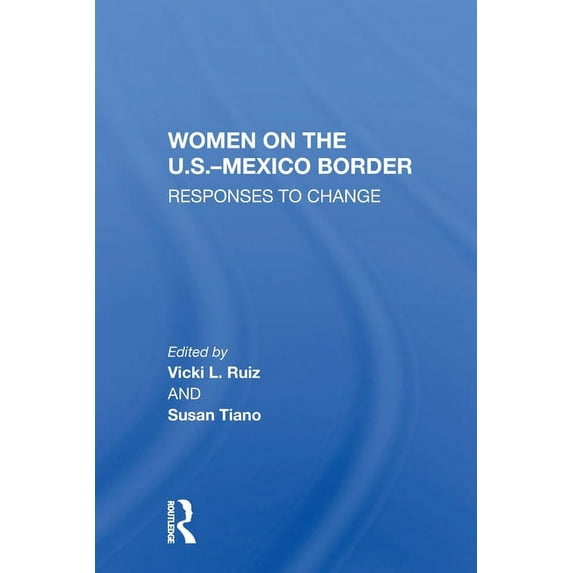 Women On The U.S.-Mexico Border: Responses To Change, (Paperback)