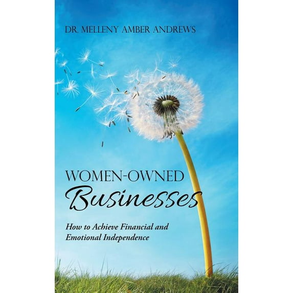 Women-Owned Businesses: How to Achieve Financial and Emotional Independence (Hardcover)
