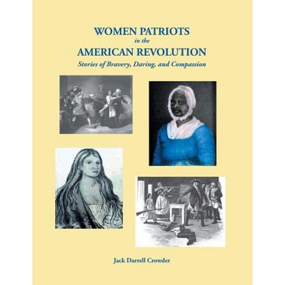 Pre-Owned Women Patriots in the American Revolution: Stories of Bravery, Daring, and Compassion (Paperback) 0806358742 9780806358741