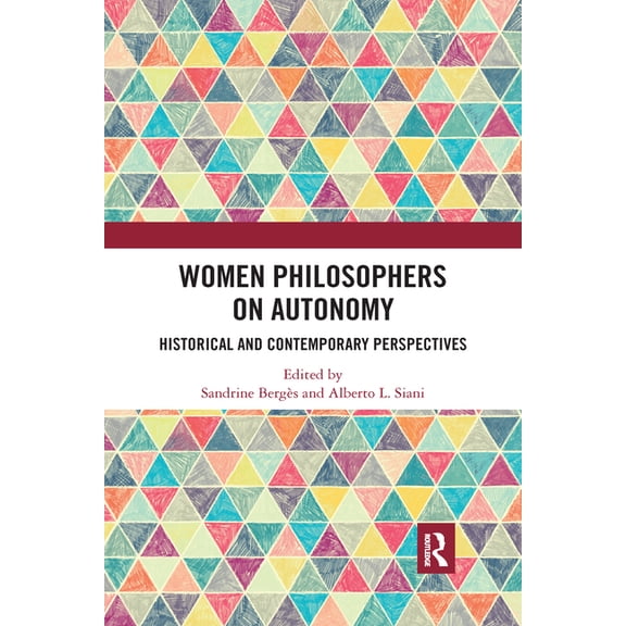 Women Philosophers on Autonomy: Historical and Contemporary Perspectives, (Paperback)