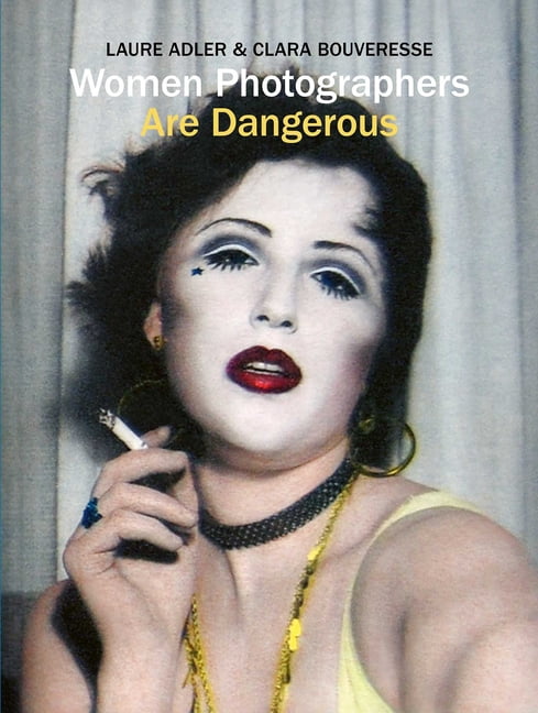 Women Photographers Are Dangerous, (Hardcover)