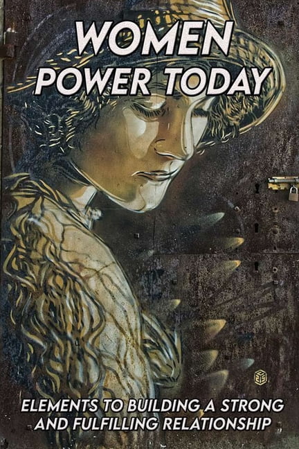 Women Power Today: Elements To Building A Strong And Fulfilling Relationship: Keep Your Relationship Strong (Paperback)