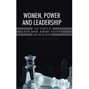 Women, Power and Leadership Case Studies of Indira Gandhi, Margaret Thatcher and Golda Meir, Hardcover