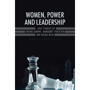 Women, Power and Leadership Case Studies of Indira Gandhi, Margaret Thatcher and Golda Meir, Paperback