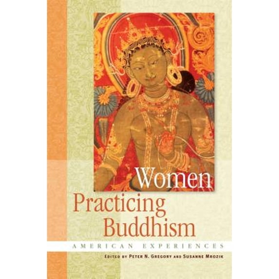 Pre-Owned Women Practicing Buddhism: American Experiences Paperback Gregory, Peter N.