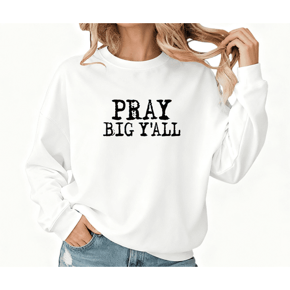 Women Pray Big Yall Graphic Tee Christian Religious T Shirt Top Inspirational Distressed Vintage Round-neck long-sleeved white S-3XL